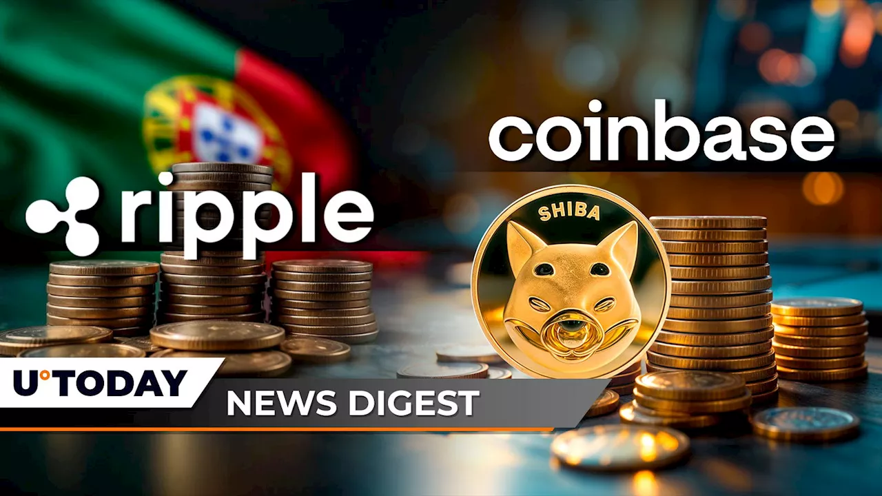 XRP Adoption Soars With Ripple's New Partnership in Portugal and Brazil, 151,000,000,000 SHIB From Coinbase Withdrawn into Unknown