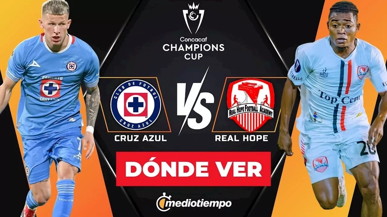 Cruz Azul vs Real Hope: A qué hora y dónde ver EN VIVO partido VUELTA Concachampions 2025