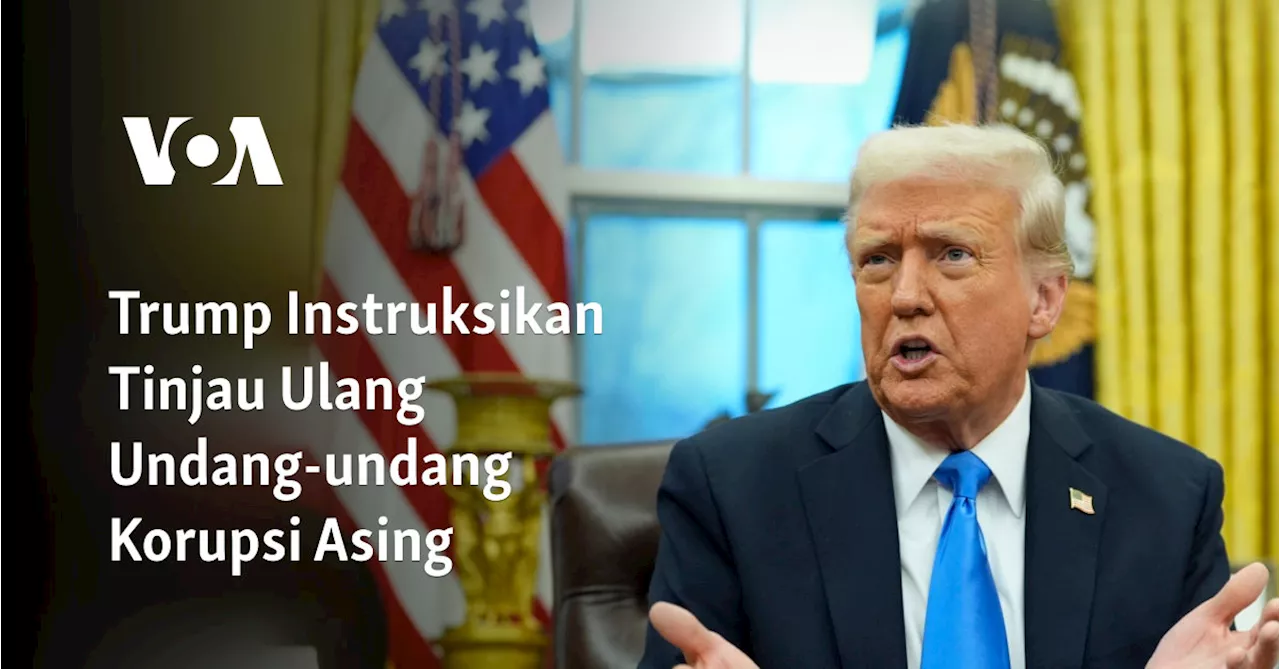 Trump Perintahkan Tinjauan FCPA