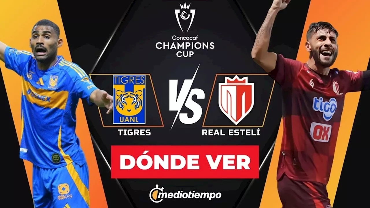 Tigres vs Real Estelí: A qué hora y dónde ver EN VIVO partido VUELTA Concachampions 2025