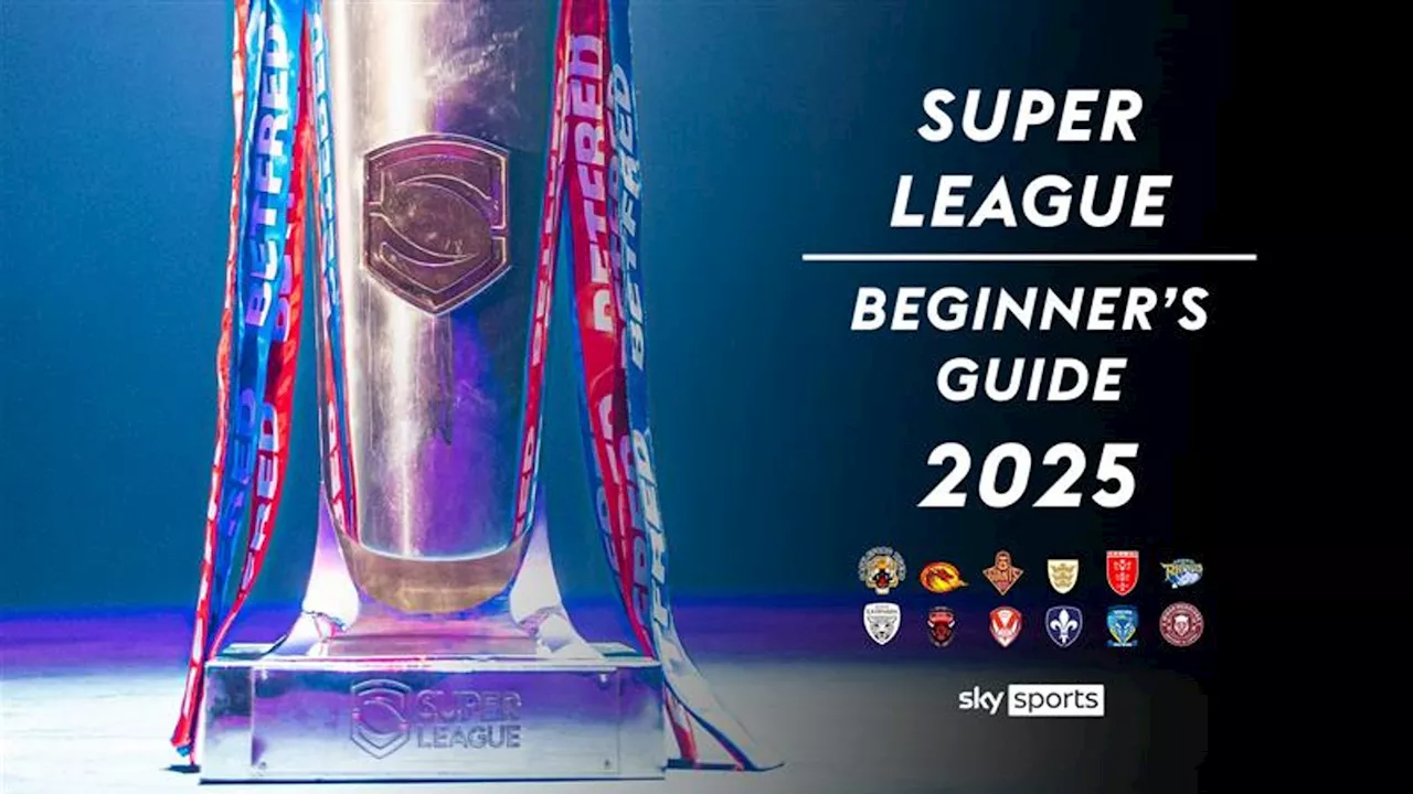 All You Need to Know about Super League Rugby League in 2025