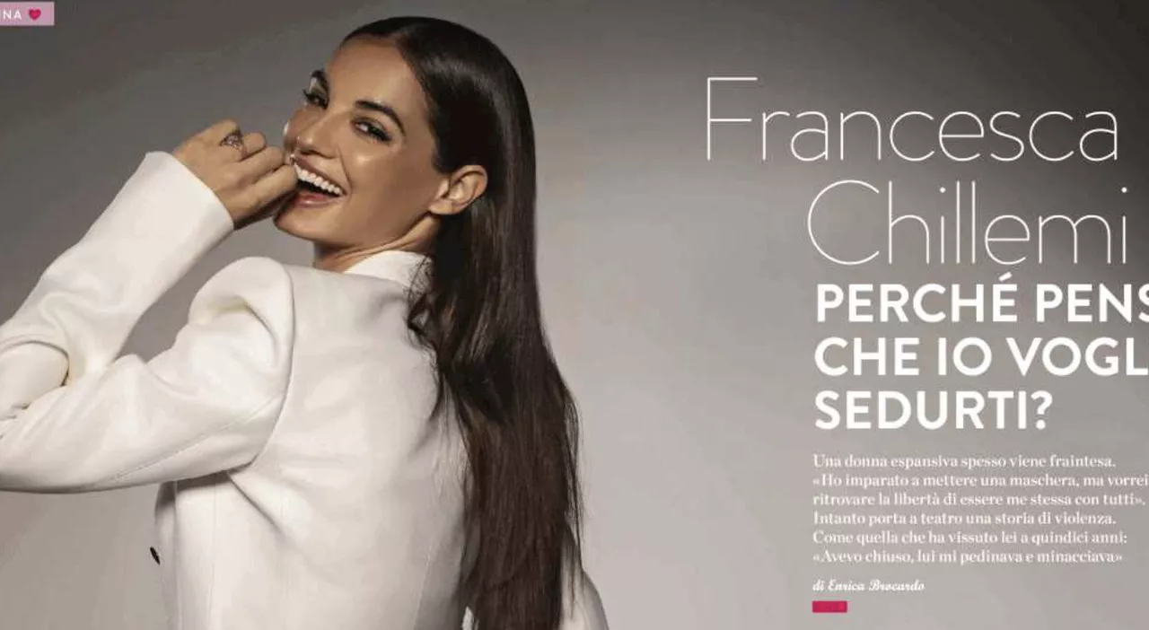 Francesca Chillemi: «Ho avuto una relazione tossica a 15 anni poi ho sempre detto di no a chi voleva cambiarmi