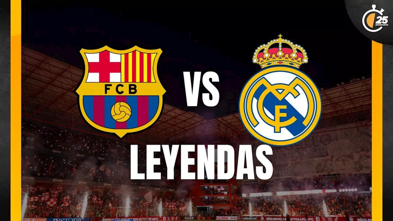 ¡Todavía hay! Así puedes comprar boletos para el Barcelona vs Real Madrid de leyendas que se jugará en México