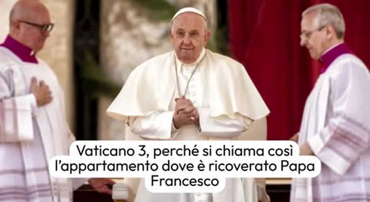 Vaticano 3, perché si chiama così l’appartamento dove è ricoverato Papa Francesco VIDEO