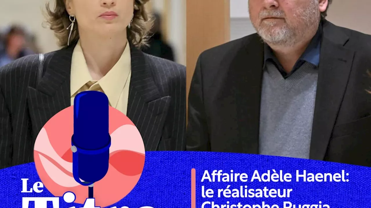 Affaire Adèle Haenel: le réalisateur Christophe Ruggia condamné pour agressions sexuelles sur mineure