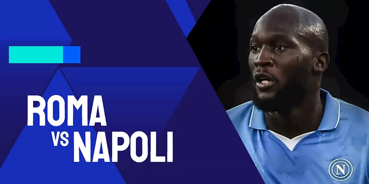 AS Roma vs Napoli di Serie A: Duel Lukaku vs Ranieri