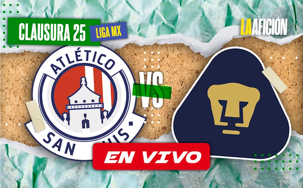 A qué hora juega Atlético de San Luis vs. Pumas EN VIVO: dónde VER partido de la Liga MX 2025