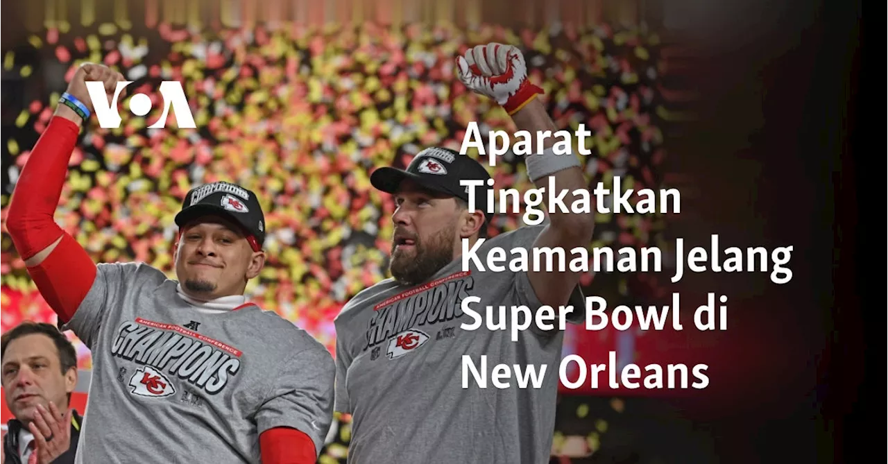 Aparat Tingkatkan Keamanan Jelang Super Bowl di New Orleans