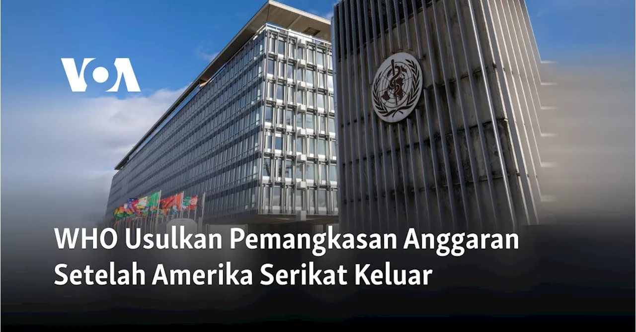 WHO Dihadapkan Pemangkasan Anggaran $400 Juta Akibat Penarikan AS