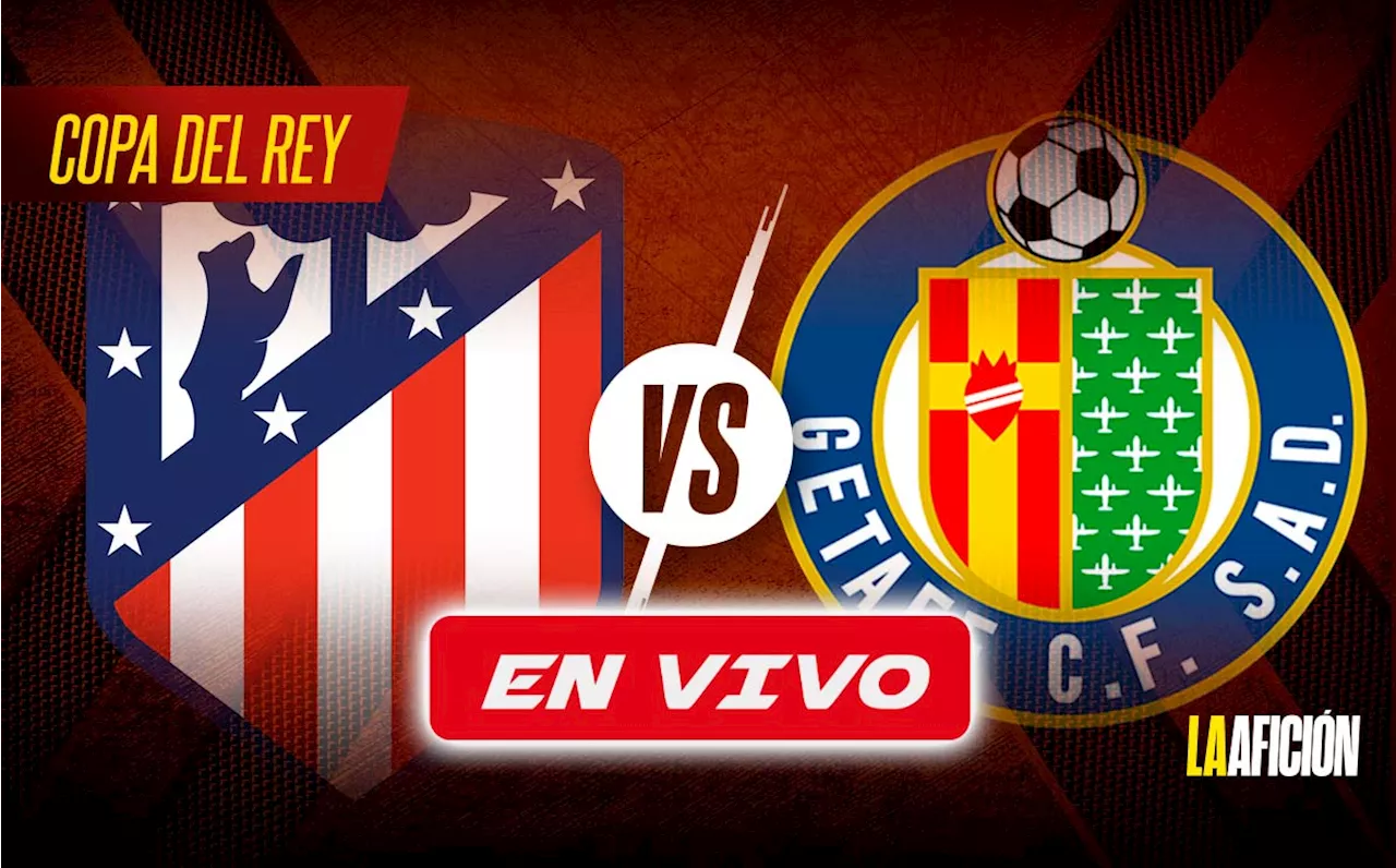 Atlético de Madrid vs. Getafe: El choque de cuartos de final de la Copa del Rey