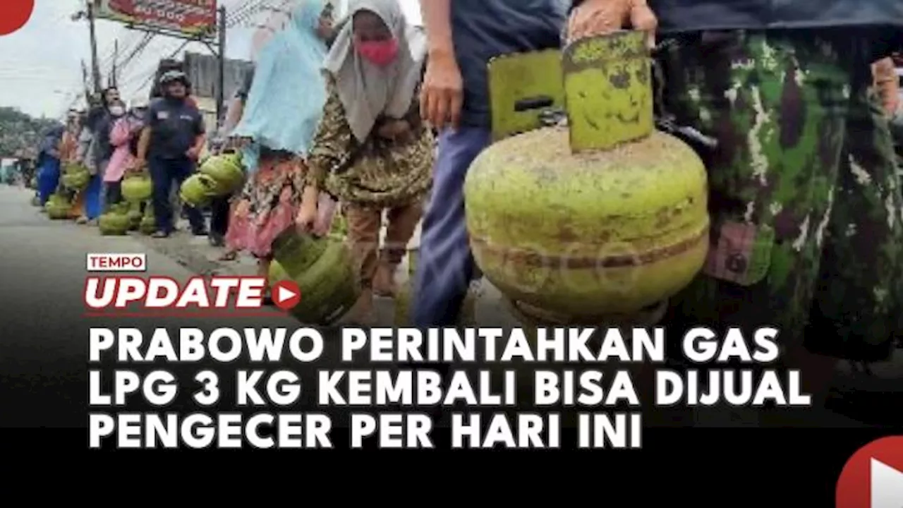 Prabowo Perintahkan Gas LPG 3 Kg Kembali Bisa Dijual Pengecer per Hari Ini