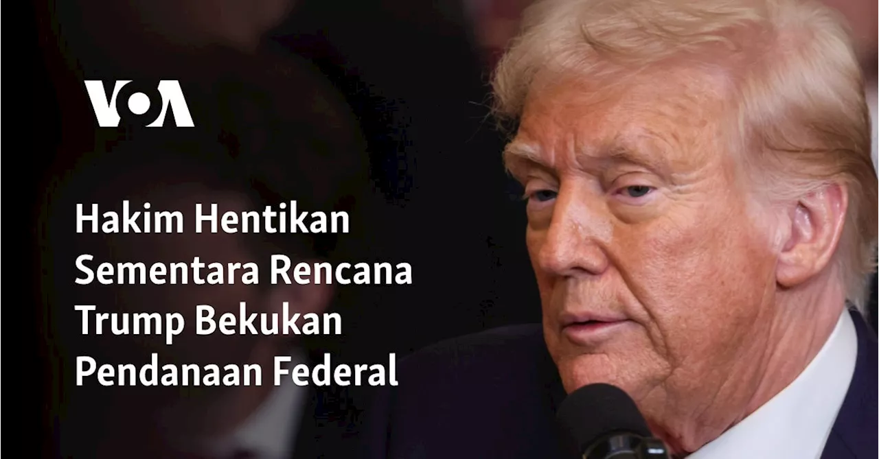 Hakim Hentikan Sementara Rencana Trump Bekukan Pendanaan Federal