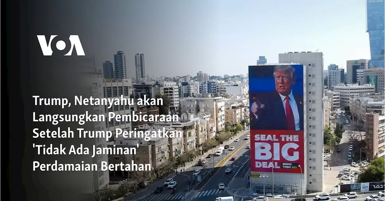 Trump dan Netanyahu Akan Berbicara Setelah Trump Beri Peringatan 'Tidak Ada Jaminan' Perdamaian Bertahan