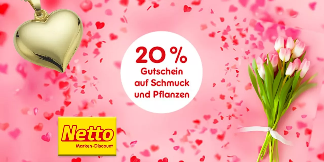 Netto Marken-Discount: Valentinangebote für unvergessliche Geschenke