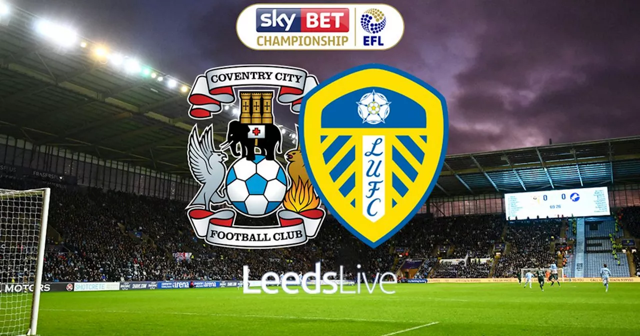 Coventry City vs Leeds United LIVE with Pascal Struijk named on the bench again