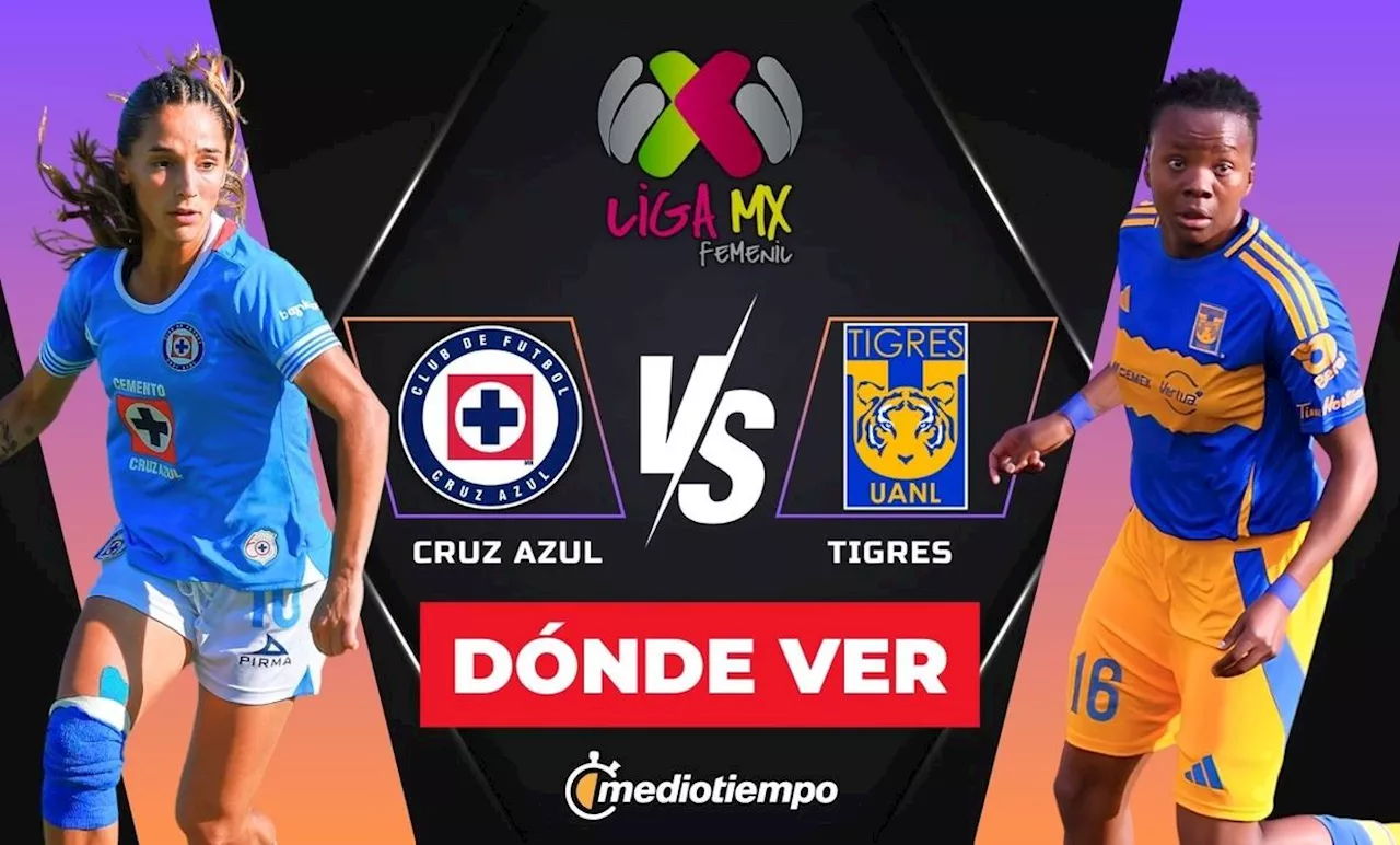 Cruz Azul vs Tigres: ¿A qué hora y dónde ver partido hoy Liga MX Femenil 2025?