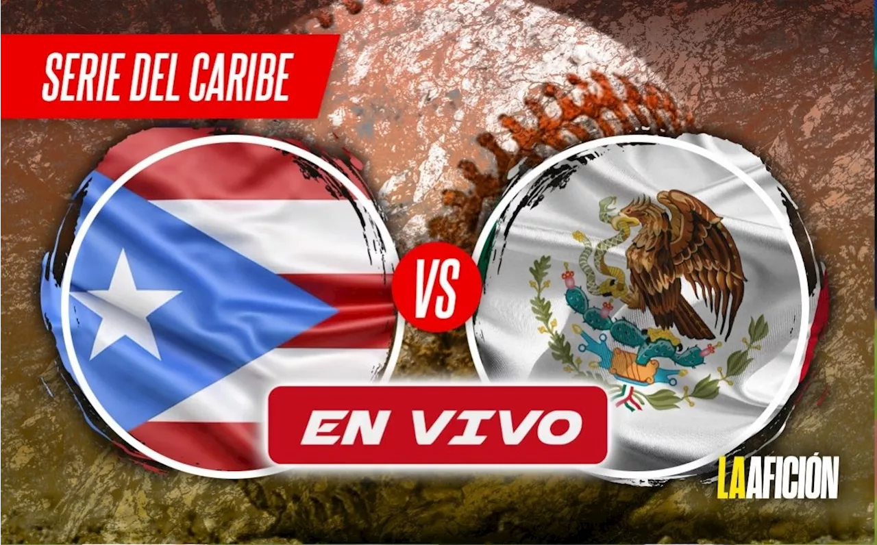 Puerto Rico vs México: ¿A qué hora y dónde VER juego HOY de semifinales de la Serie del Caribe 2025?