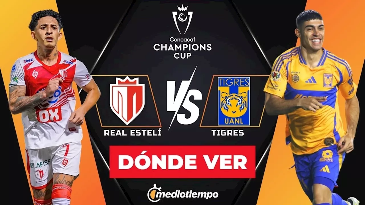 ¿Dónde VER Tigres vs Real Estelí? Horario y CANAL partido HOY Concachampions 2025