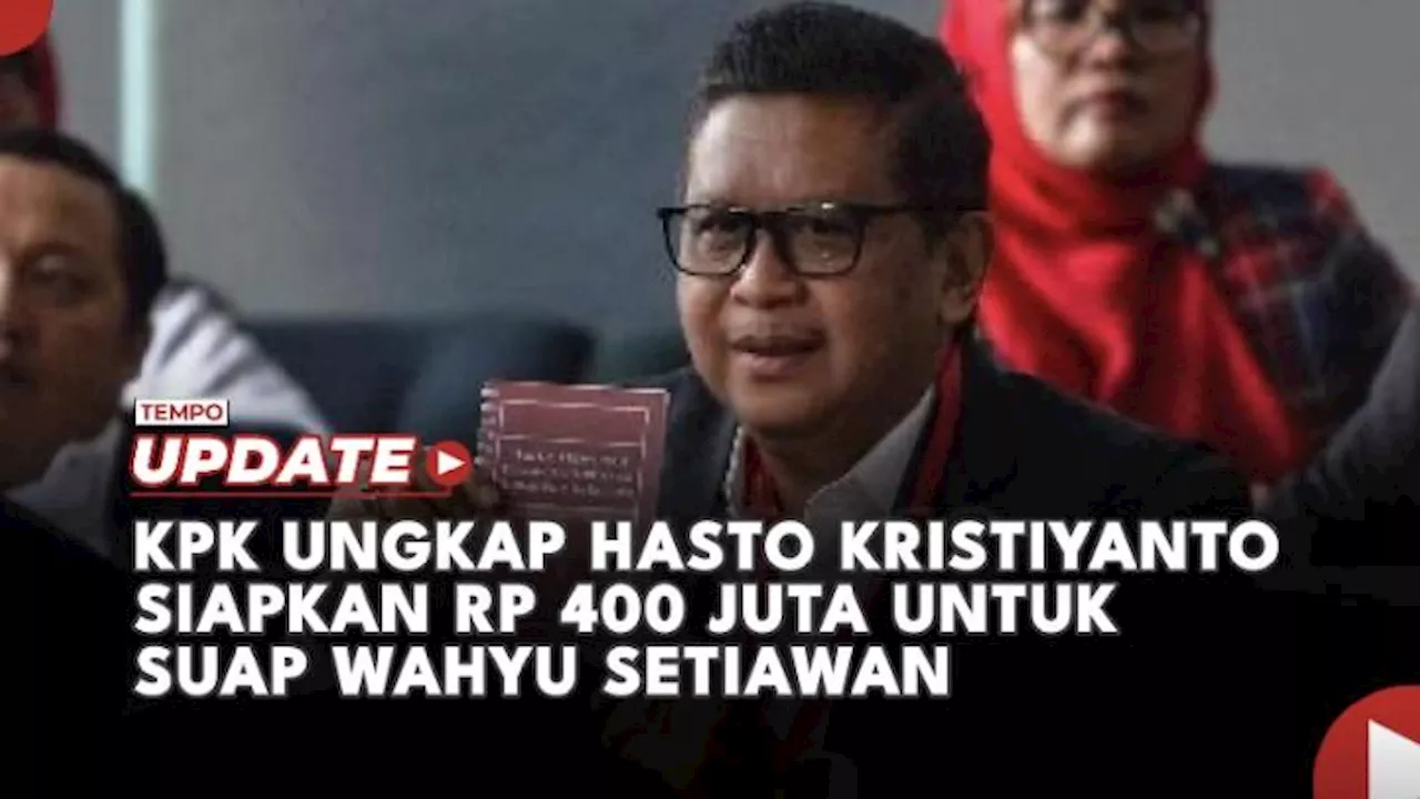 KPK Tuding Hasto Kristiyanto Serahkan Uang untuk Suap Wahyu Setiawan