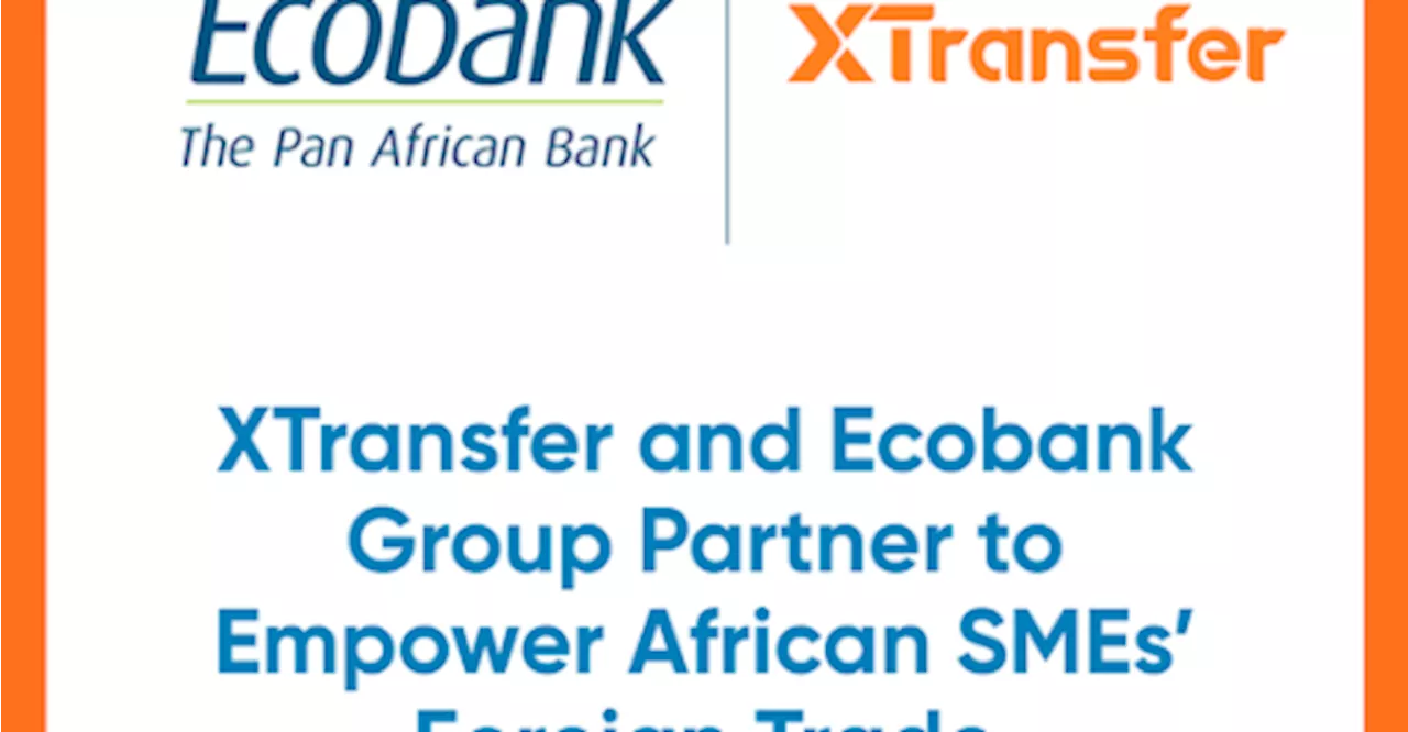 XTransfer and Ecobank Group Partner to Streamline Cross-Border Payments for African SMEs