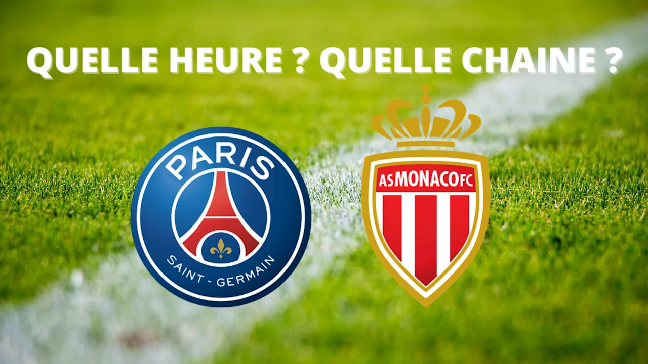 Paris SG – AS Monaco : à quelle heure et sur quelle chaîne voir le choc en direct ?