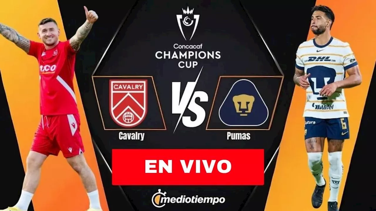 ¿Dónde VER Pumas vs Cavalry? Horario y CANAL GRATIS partido HOY Concachampions 2025