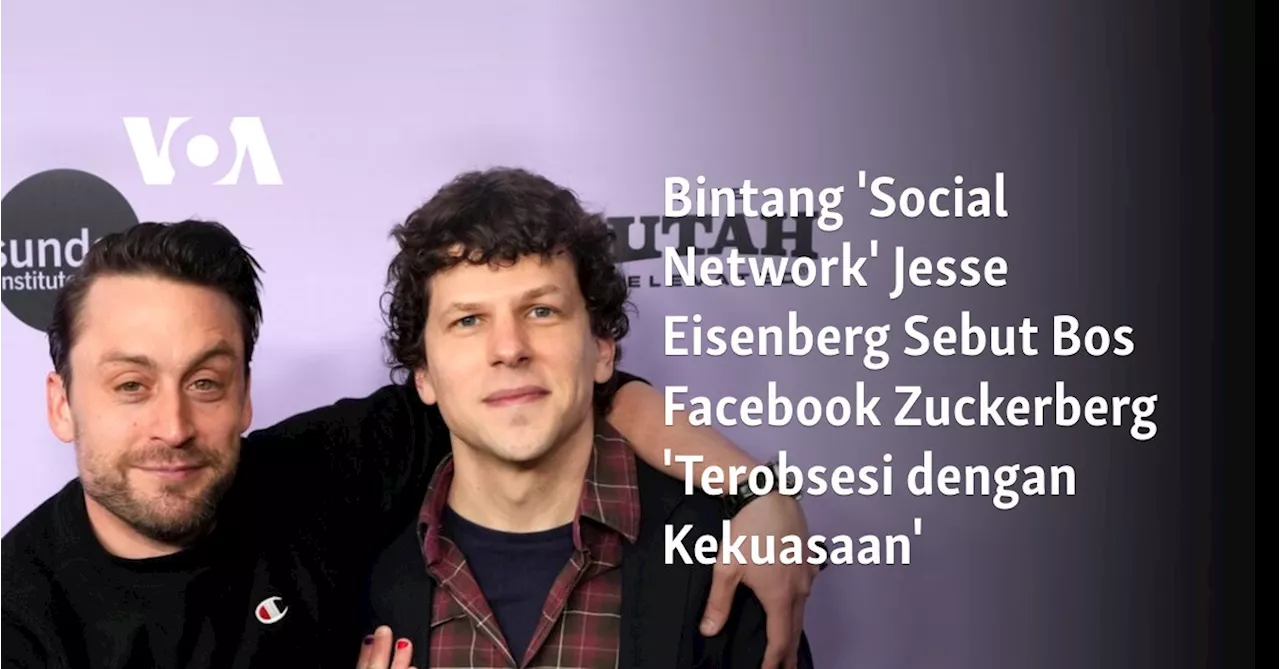 Jesse Eisenberg: Mark Zuckerberg Terobsesi dengan Kekuasaan