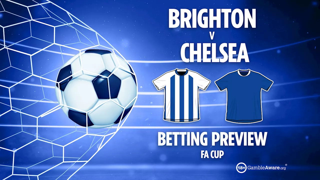 Brighton vs Chelsea preview: Free betting tips, odds and predictions for FA Cup clash...