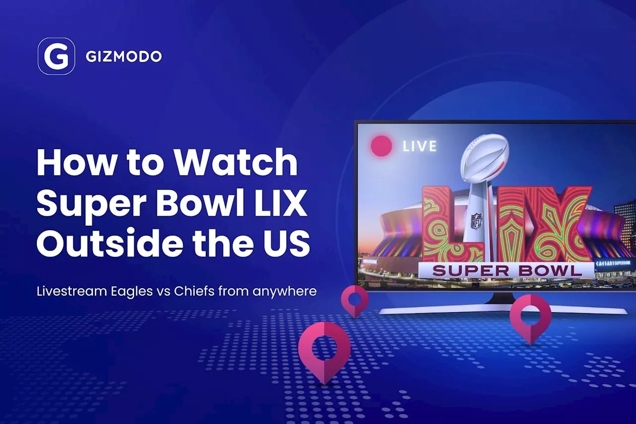 Watch Super Bowl LIX Live Stream for Free, Even Abroad