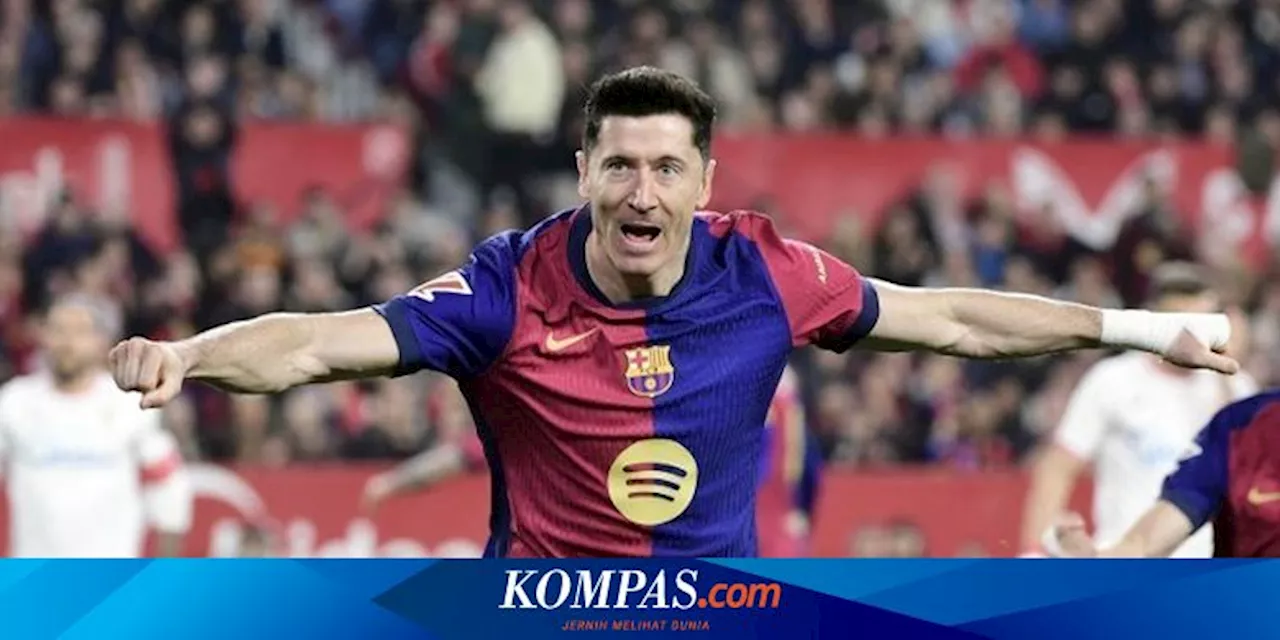 Hasil Sevilla Vs Barcelona 1-4: Lewandowski seperti Messi, Barca Pesta