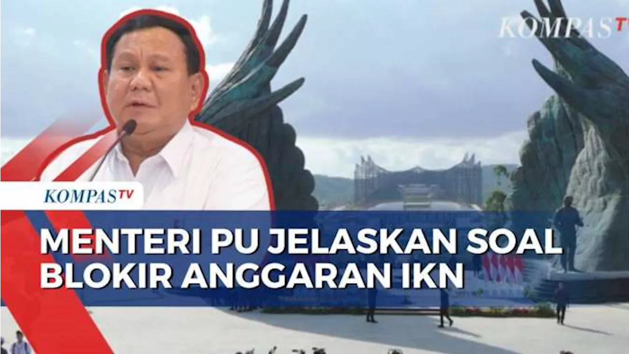 Soal Efisiensi Anggaran, Menteri PU: Anggaran Dibahas, Pembangunan IKN Tak Terganggu!