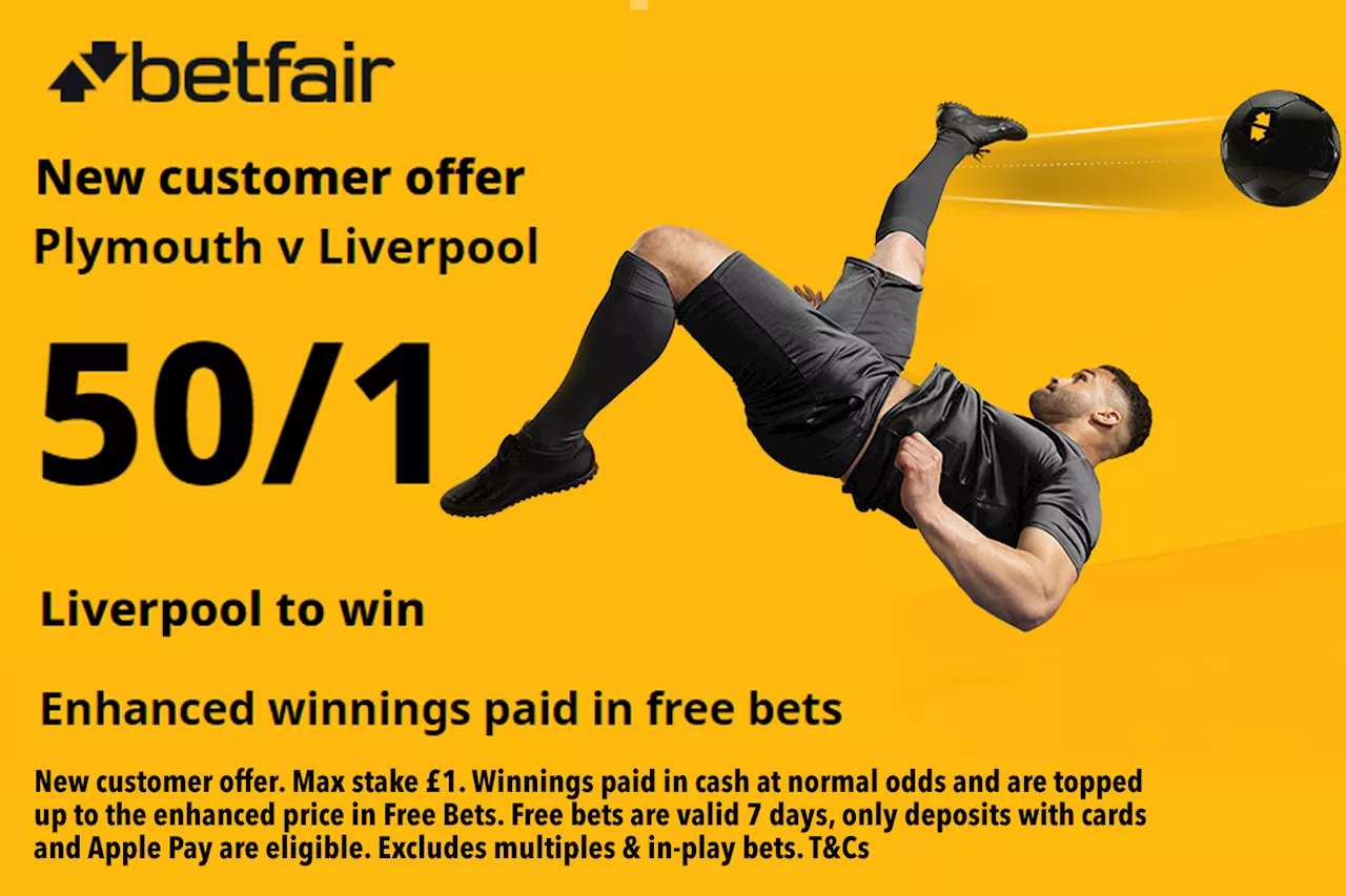 Plymouth v Liverpool betting offer: Get 50/1 on Liverpool to win with Betfair...