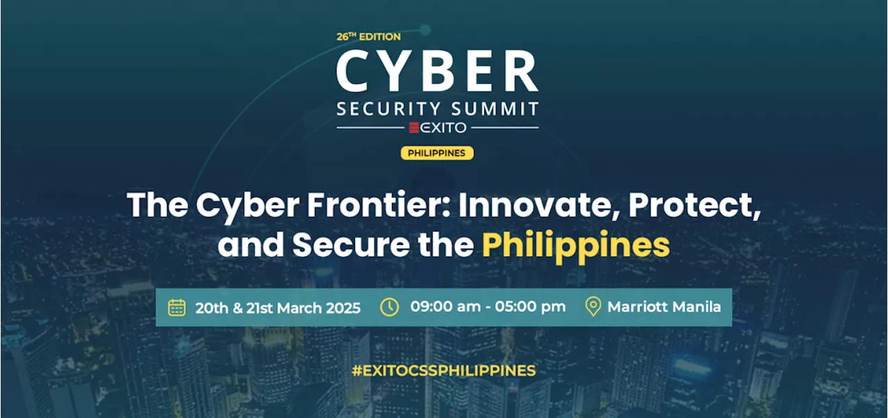 CSS Philippines 2025: Uniting leaders to fortify digital defenses