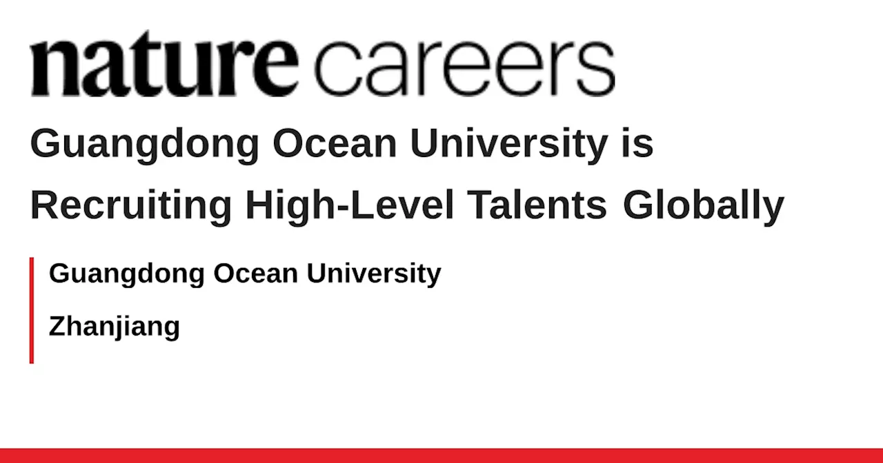 Guangdong Ocean University is Recruiting High-Level Talents Globally - Zhanjiang job with Guangdong Ocean University