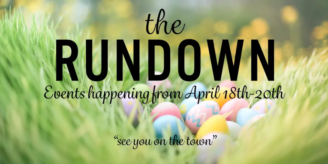 The Rundown: Have an ‘egg-cellent’ time this Easter weekend