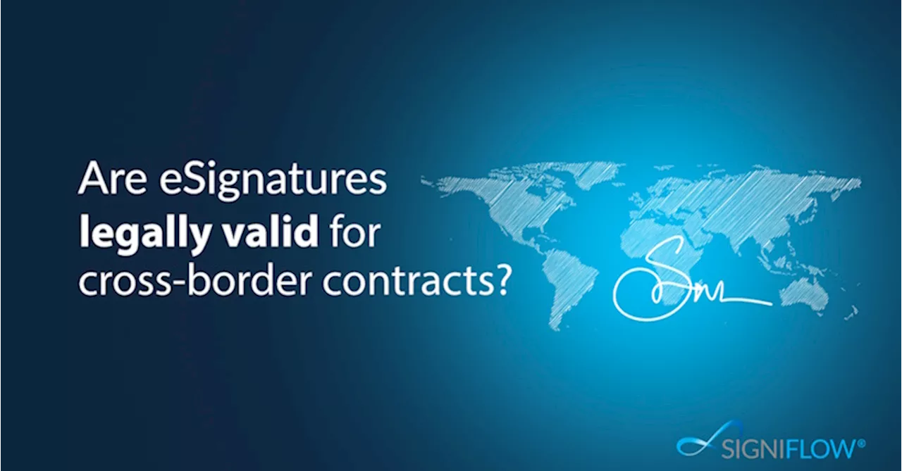 Are e-signatures legally valid for cross-border contracts?