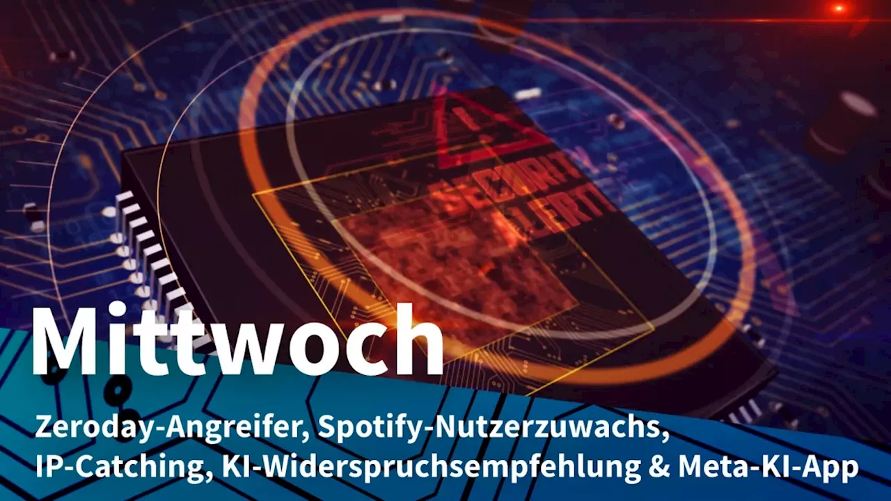 Mittwoch: Zeroday-Angriffe zumeist staatlich, Spotify mit mehr zahlenden Nutzern