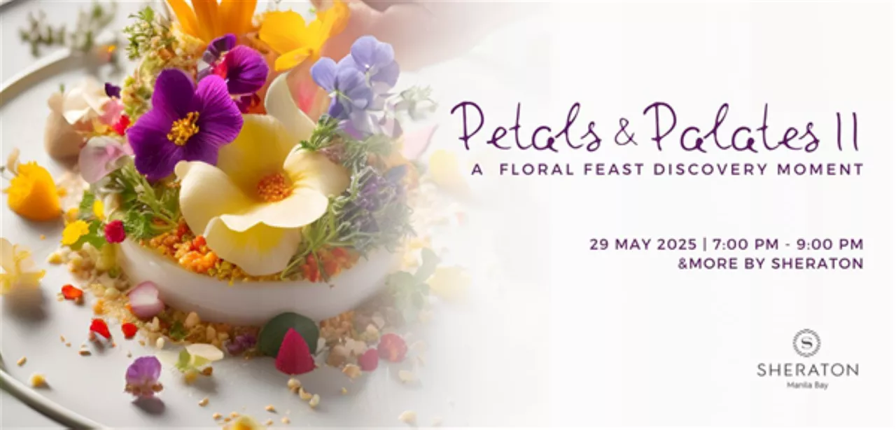 Sheraton Manila Bay blooms anew with 'Petals and Palates Part 2'