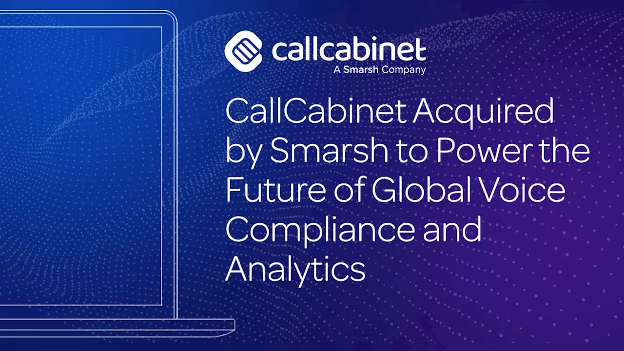 CallCabinet acquired by Smarsh to power future of global voice compliance, analytics