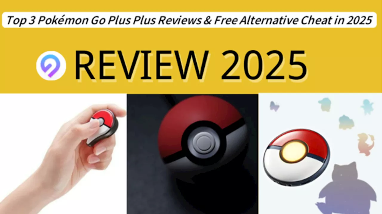 Top 3 Pokémon Go Plus Plus Reviews & Free Alternative Cheat in 2025