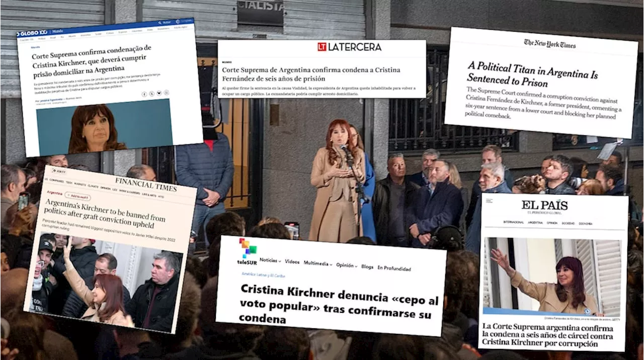 “Histórica decisión”: las repercusiones de la condena a Cristina Kirchner en los medios del mundo