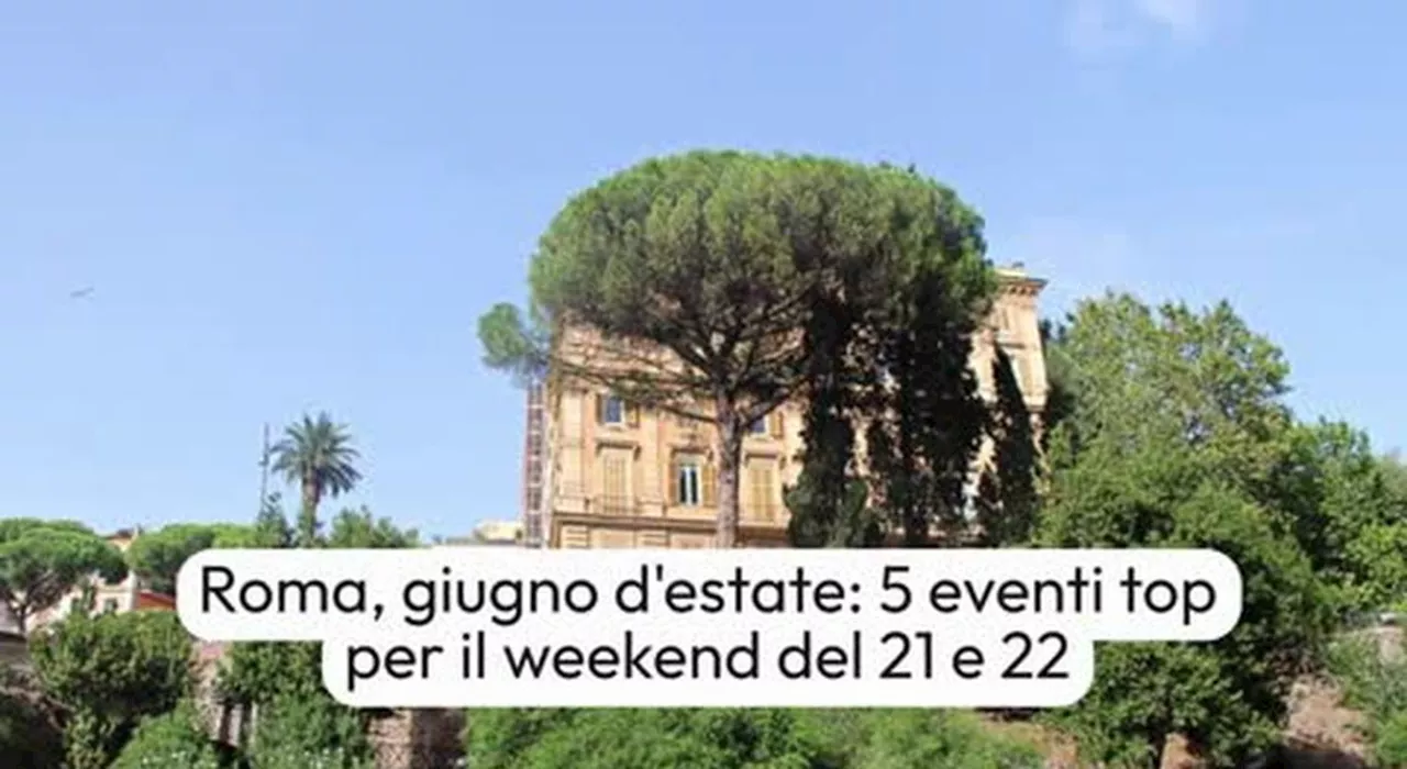 Roma, giugno d'estate: 5 eventi top per il weekend del 21 e 22