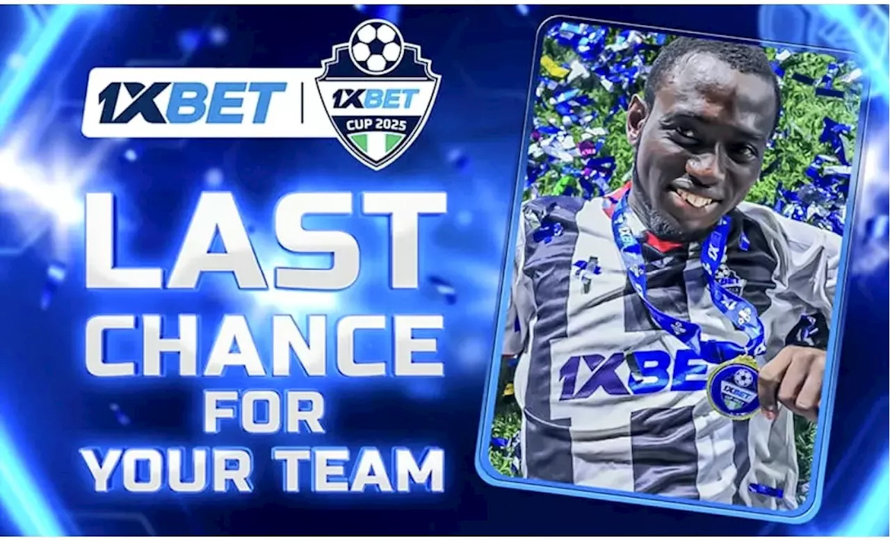 1xCup 2025 applications close June 22: Register now to compete for N20 million