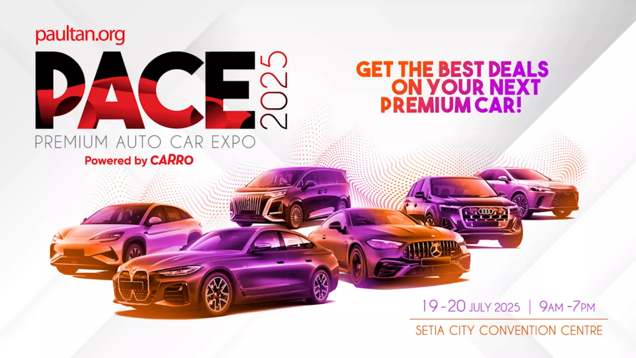 PACE 2025 takes place this July 19-20 at SCCC – great deals on premium cars, RM3,000 worth of vouchers