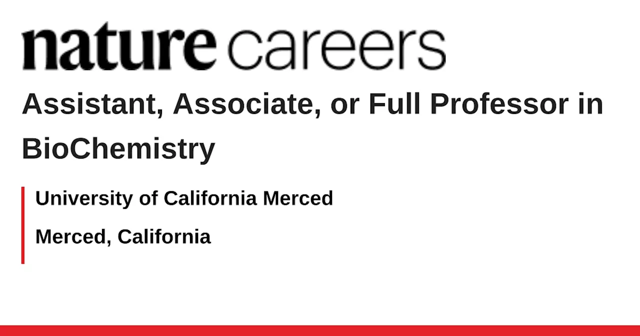 Assistant, Associate, or Full Professor in BioChemistry - Merced, California job with University of California Merced