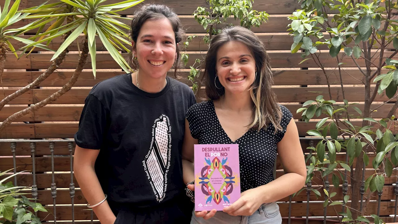 Laura Arcarons y Bruna Serra: 'Los discursos de los 'youtubers' y de la ultraderecha influyen en la percepción que tienen los jóvenes sobre el sexo'