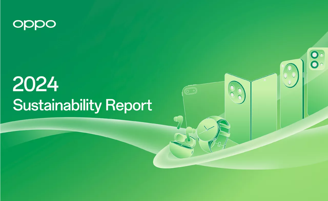 OPPO Releases 2024 Sustainability Report, Reaching its Climate Target Two Years Earlier than Planned