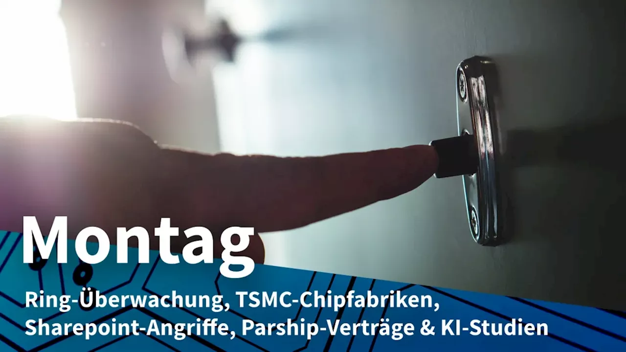 Montag: Polizeizugriff auf Ring-Türkameras, TSMC mit neuen A14-Chipfabriken