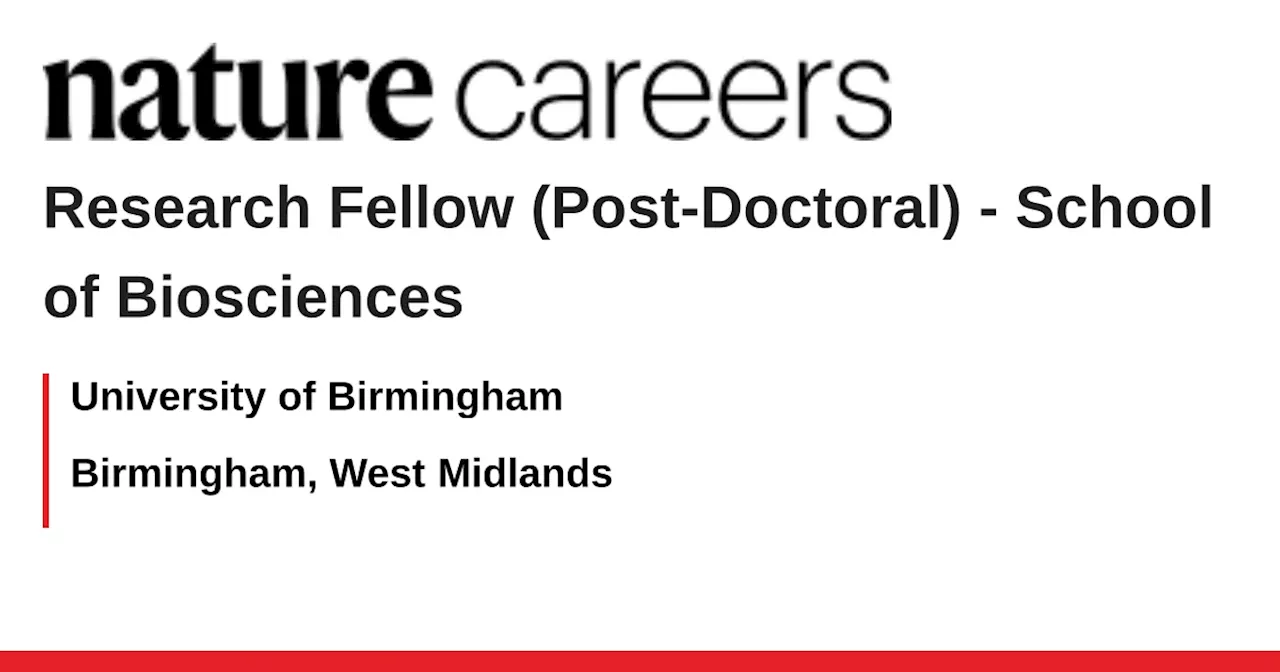 School of Biosciences - Birmingham, West Midlands job with University of Birmingham