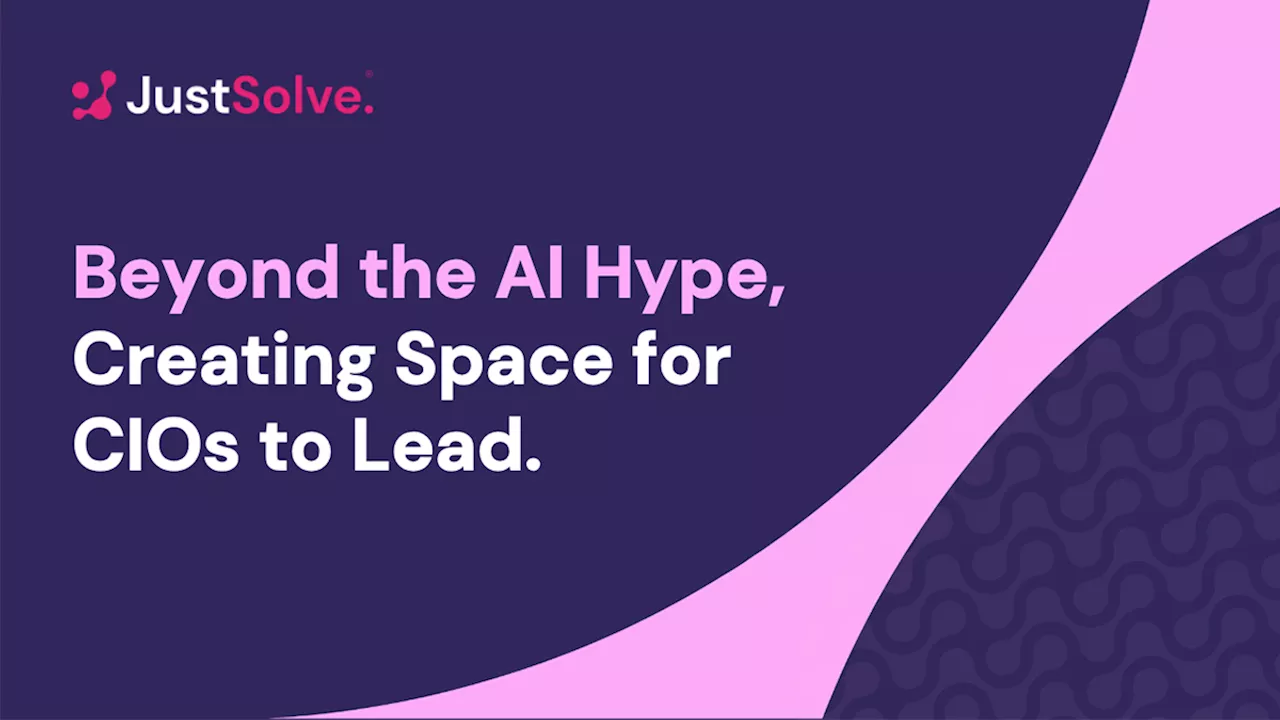 Beyond the AI Hype: How JustSolve Is Creating Space for CIOs to Lead